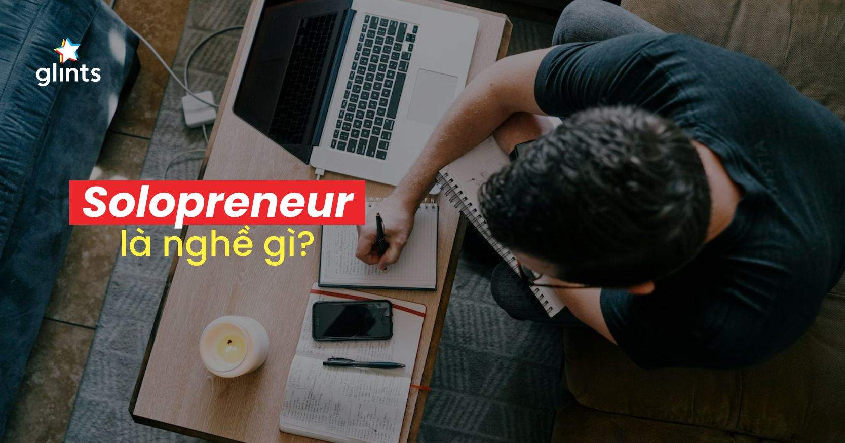 Solopreneur Là Gì? “Tự Thân Vận Động” Trong Kinh Doanh Liệu Có Đáng Sợ?