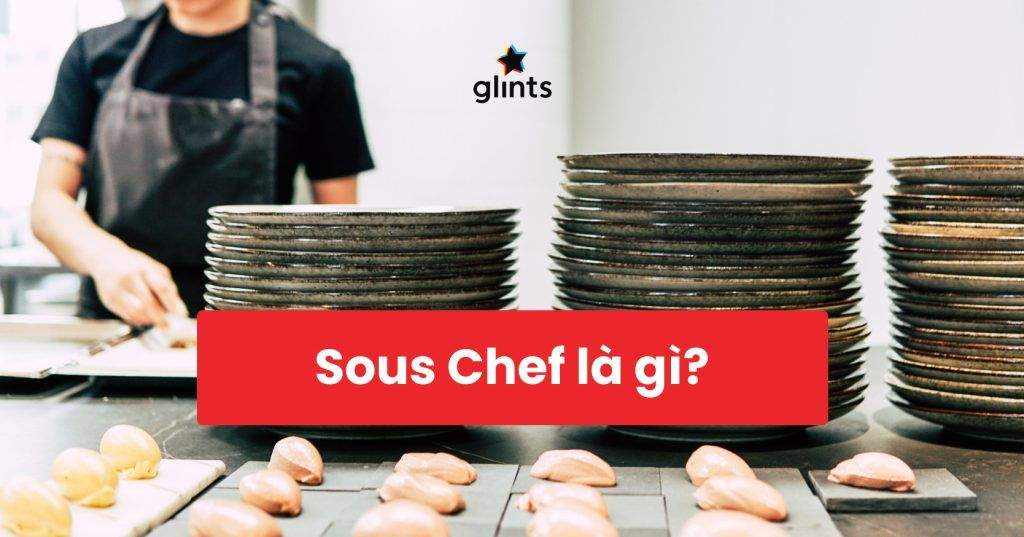 Sous Chef: Cánh Tay Phải Vô Cùng Quan Trọng Của Bếp Trưởng 2 sous chef canh tay phai vo cung quan trong cua bep truong 65c808ac4ad8b