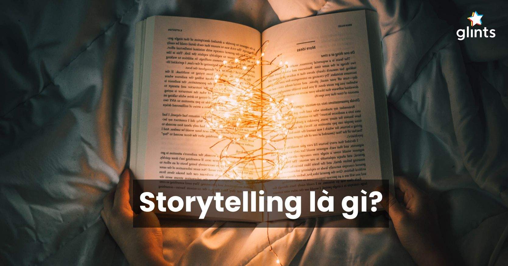 Storytelling Là Gì Và Tầm Quan Trọng Của Nó Trong Content Marketing