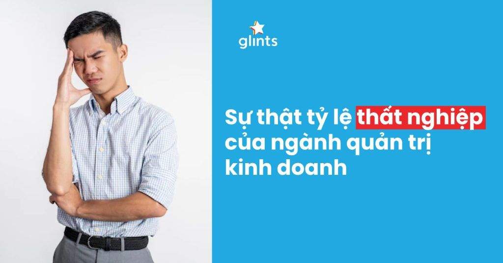 Sự Thật Tỷ Lệ Thất Nghiệp Quản Trị Kinh Doanh 4 su that ty le that nghiep quan tri kinh doanh 65c82338a82f1