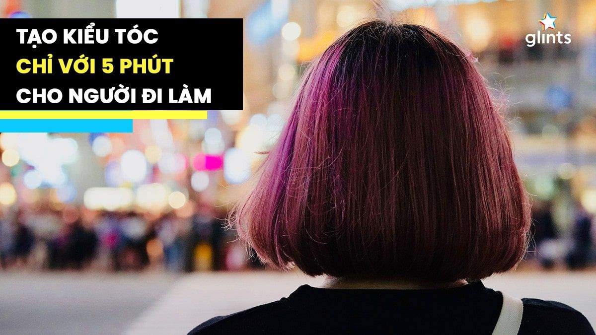 Tạo kiểu tóc chỉ với 5 phút cho người đi làm