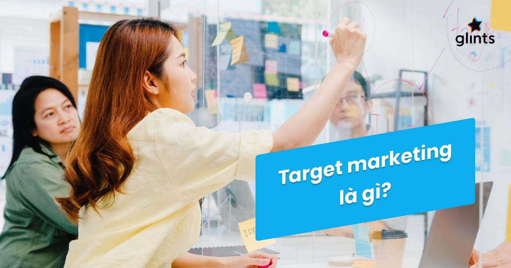 Target Marketing Là Gì? Phương Pháp Xác Định Target Market Hiệu Quả