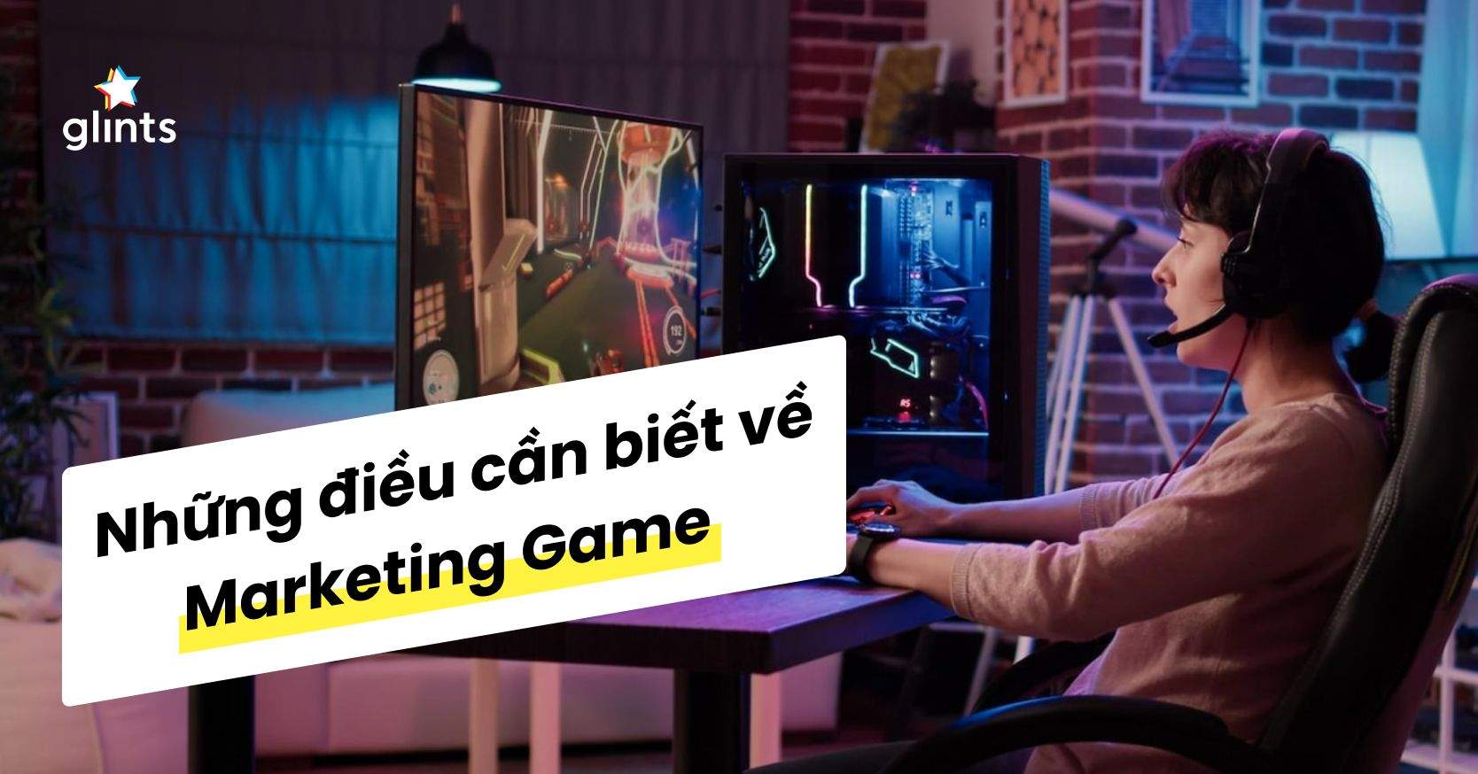 Tất Tần Tật Về Marketing Game Cho Các Marketer Trẻ