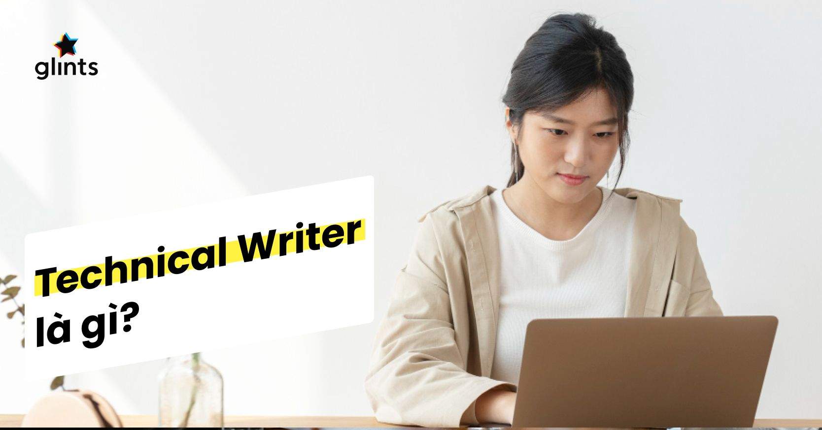 Technical Writer Là Gì? Làm Thế Nào Để Trở Thành Một Technical Writer Chuyên Nghiệp