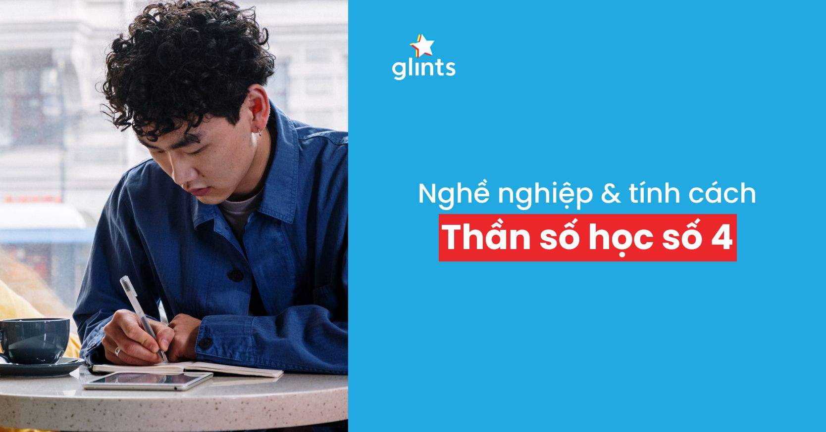 Thần Số Học Số 4: Đặc Điểm, Nghề Nghiệp Lý Tưởng & Bí Quyết Thành Công