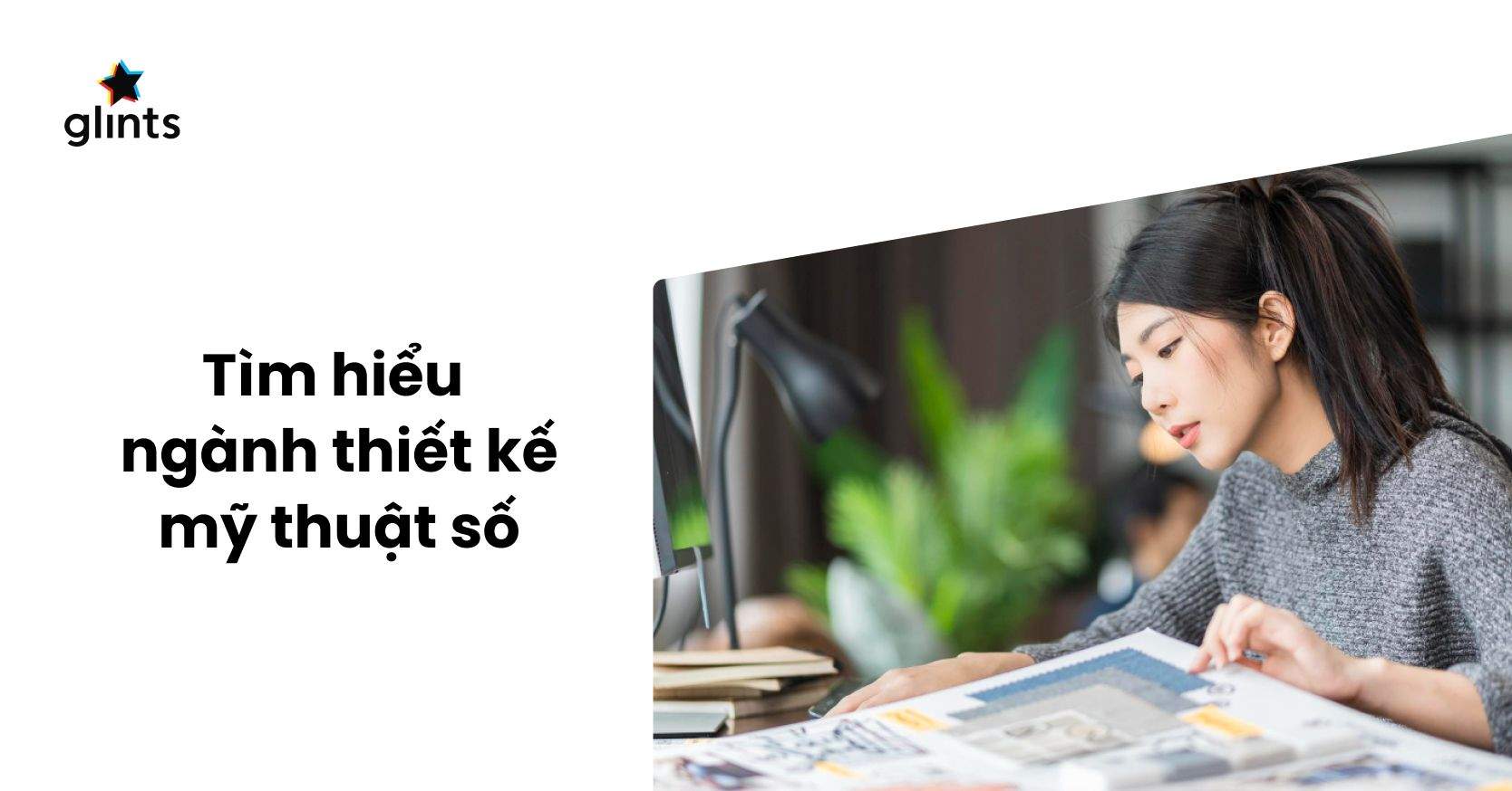 Thiết Kế Mỹ Thuật Số Là Gì? Cơ Hội Nghề Nghiệp Ngành Thiết Kế Mỹ Thuật Số