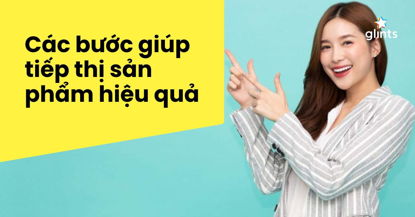 Tiếp Thị Sản Phẩm Hiệu Quả – Làm Thế Nào Để Tạo Dấu Ấn Trong Lòng Khách Hàng