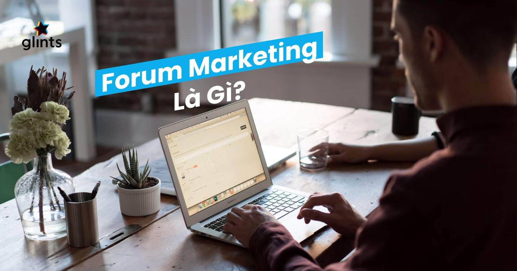 Tìm Hiểu Forum Marketing: Từ A – Z Về Diễn Đàn Trong Tiếp Thị