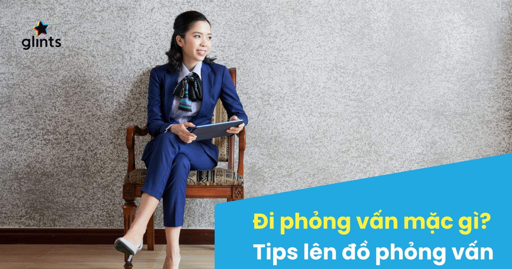Tips Lên Đồ Đi Phỏng Vấn Chuẩn Chỉ Cho Mọi Tình Huống