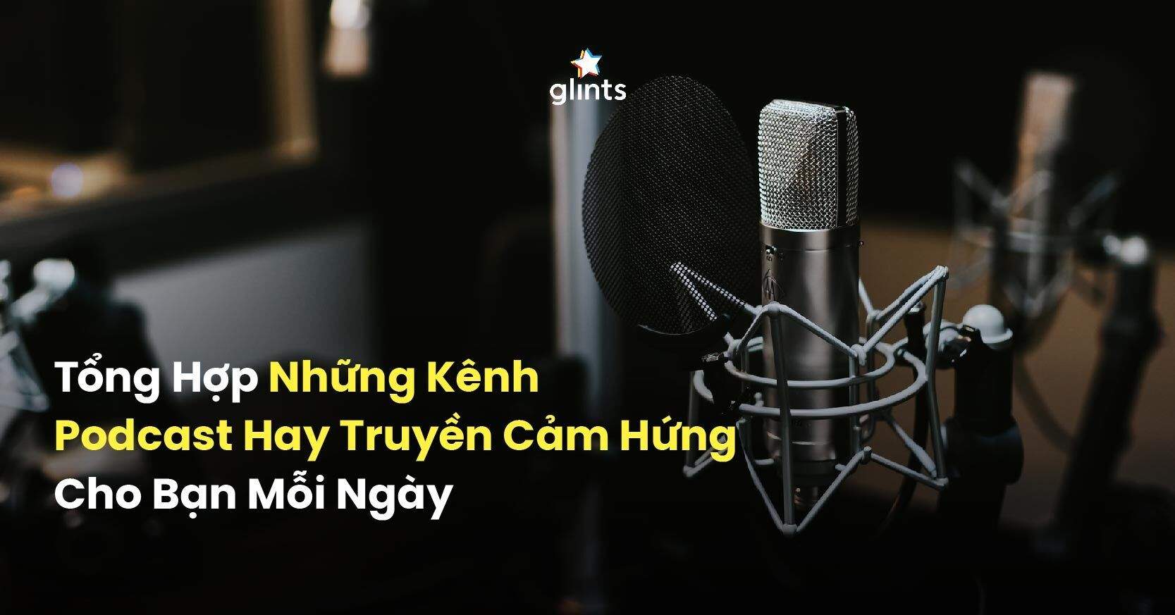 Tổng Hợp Những Kênh Podcast Hay Truyền Cảm Hứng Cho Bạn Mỗi Ngày