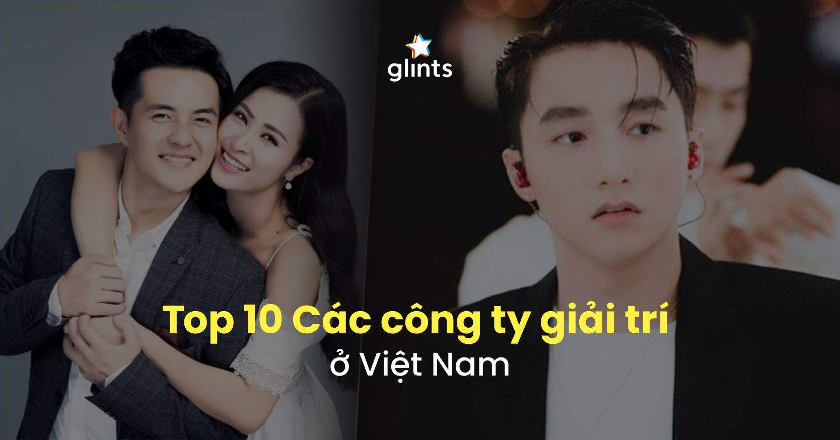 Top 10 Các Công Ty Giải Trí Ở Việt Nam: Công Ty Truyền Thông Nào Lớn Nhất?