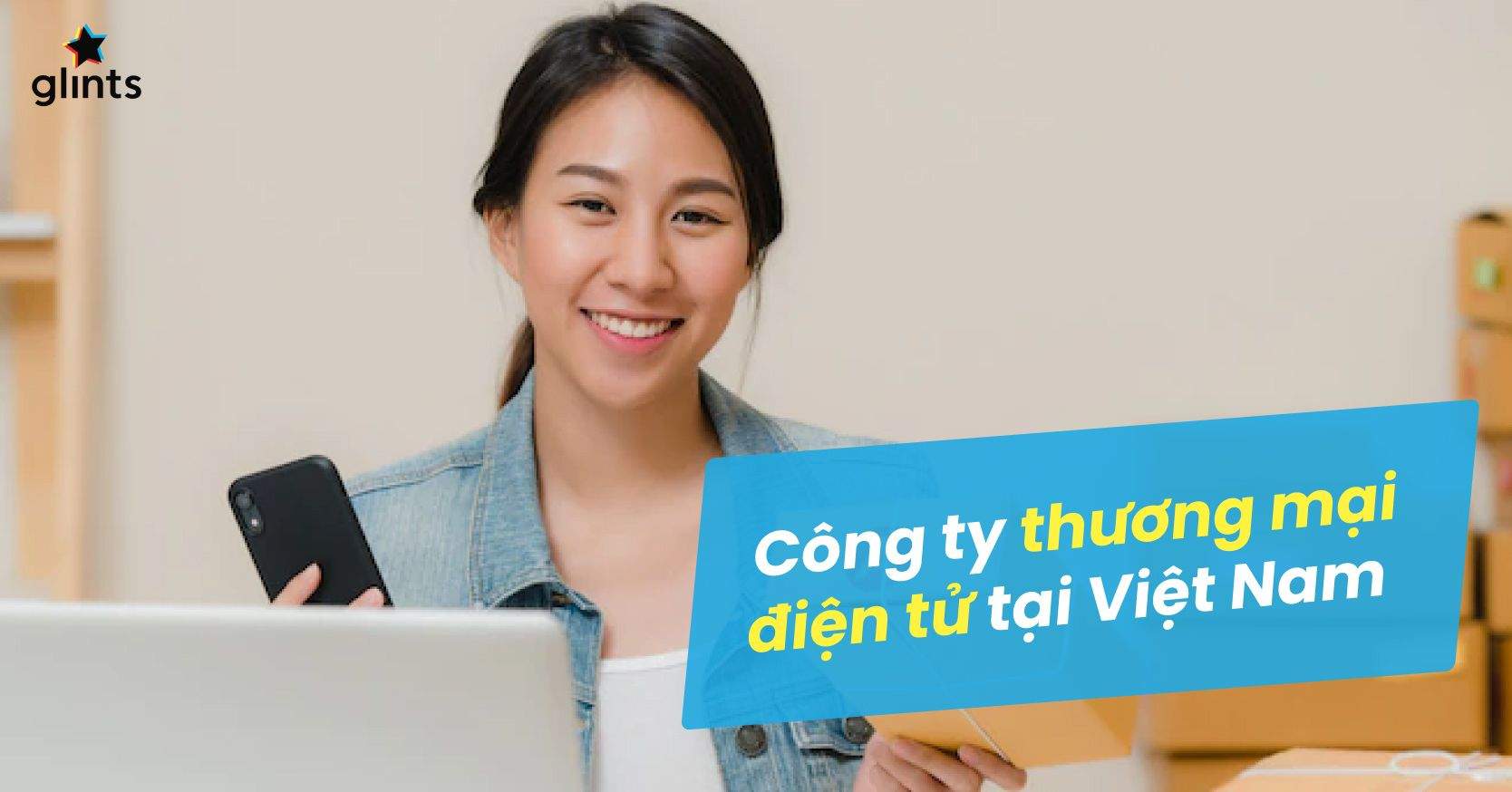 Top 10 Các Doanh Nghiệp Thương Mại Điện Tử Ở Việt Nam