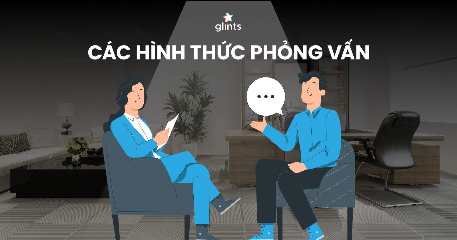 Top 10+ Các Hình Thức Phỏng Vấn Phổ Biến Nhất Hiện Nay