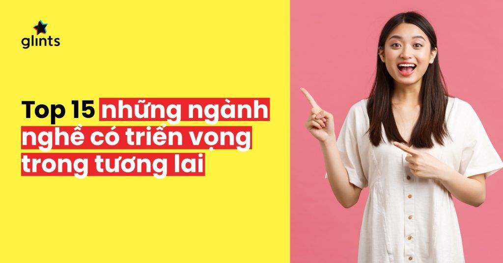 top 15 nhung nganh nghe co trien vong trong tuong lai 65c822fd2e587