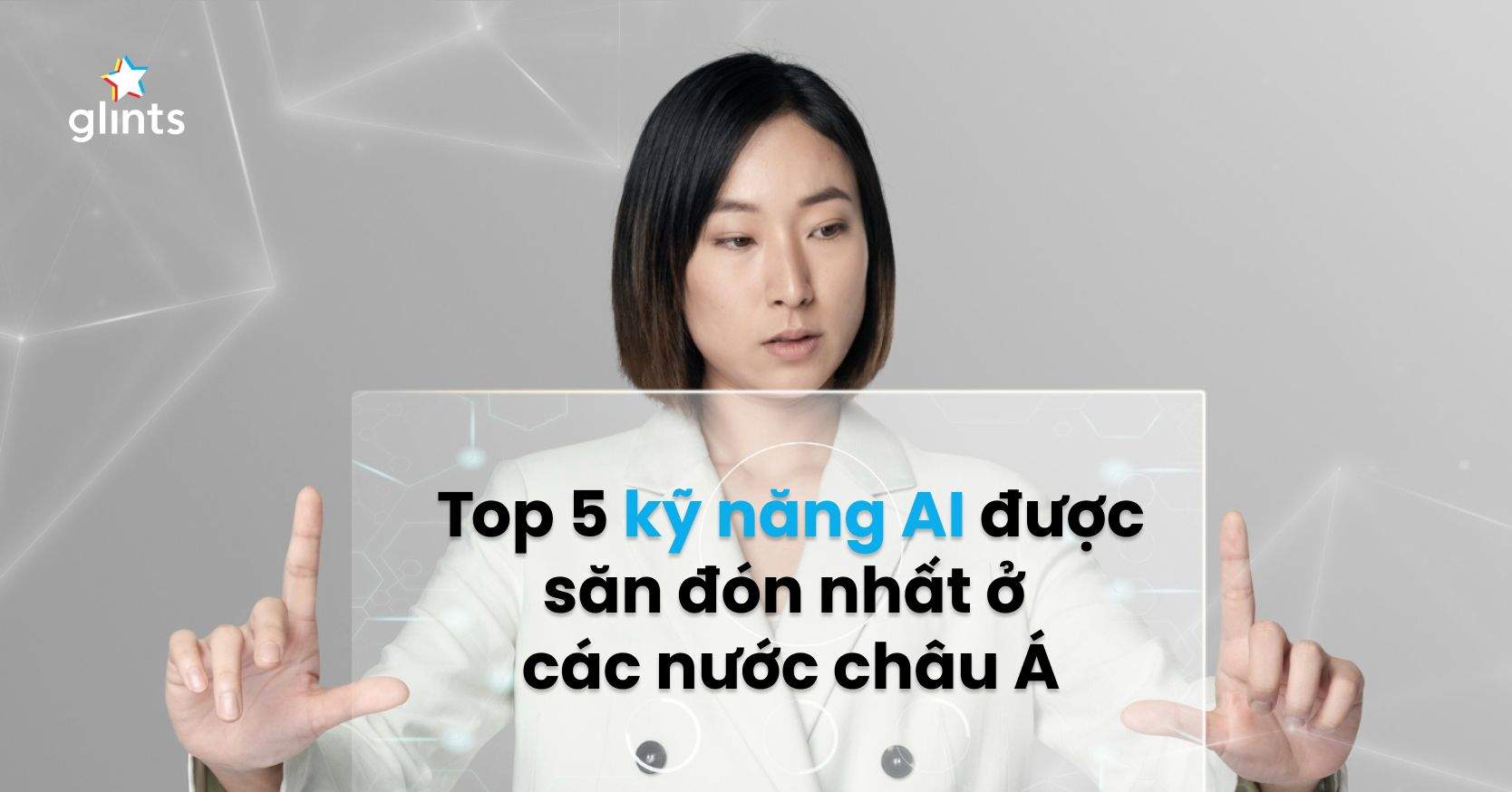 Top 5 Kỹ Năng AI Được Săn Đón Nhất Tại Châu Á