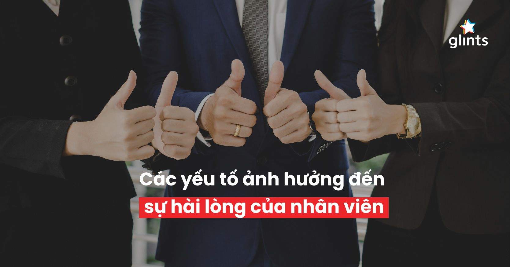 Top 6 Yếu Tố Ảnh Hưởng Đến Sự Hài Lòng Của Nhân Viên