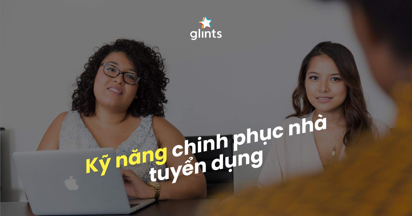 Top 7 Kỹ Năng Chinh Phục Nhà Tuyển Dụng Dành Cho Mọi Ứng Viên