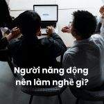 Top 7 Nghề Nghiệp Hấp Dẫn Cho Bạn Trẻ Năng Động 