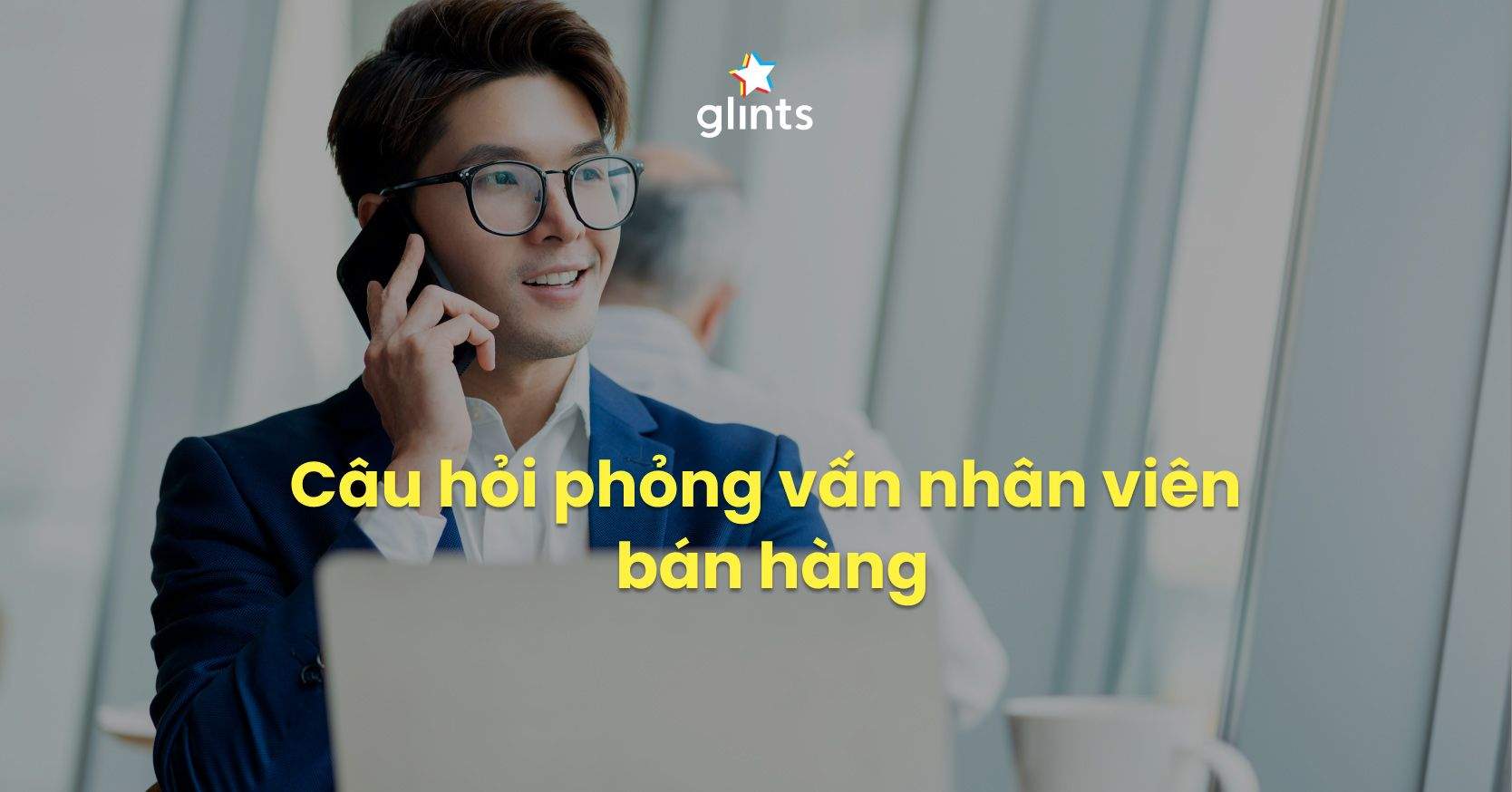 Top Câu Hỏi Phỏng Vấn Nhân Viên Bán Hàng