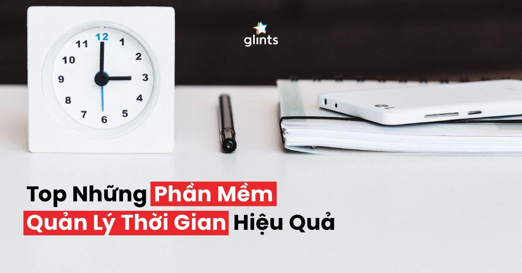 Top Những Phần Mềm Quản Lý Thời Gian Hiệu Quả Giúp Bạn Trở Nên Năng Suất Hơn