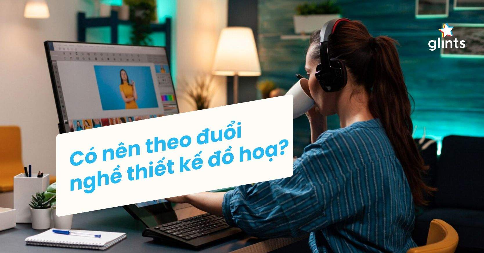Triển Vọng Nghề Nghiệp Ngành Thiết Kế Đồ Họa: Có Nên Học Thiết Kế Đồ Họa?