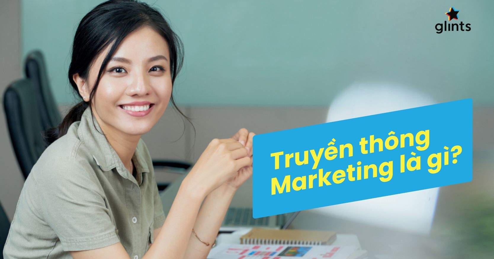 Truyền Thông Marketing Là Gì? Cách Xây Dựng Chiến Lược Truyền Thông Marketing Đúng Đắn
