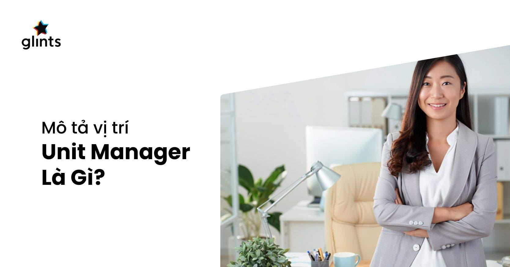 Unit Manager Là Gì? Cách Trở Thành Một Unit Manager Xuất Sắc