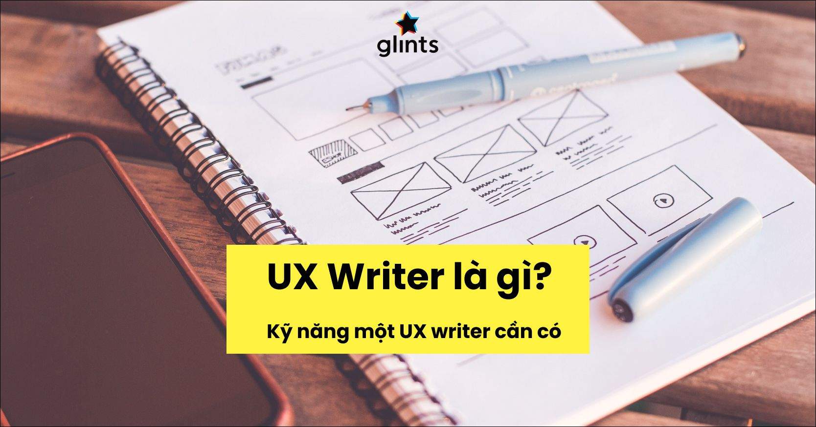 UX Writer Là Gì? Làm Thế Nào Để Trở Thành UX Writer?