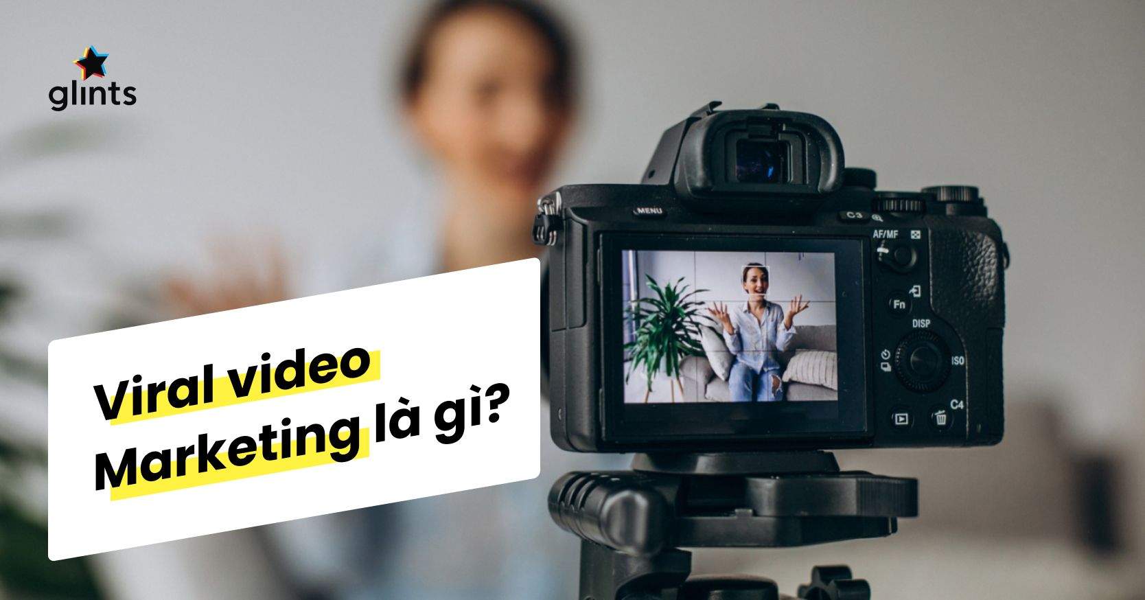 Viral Video Marketing Là Gì? Xu Hướng Video Viral Hiện Nay