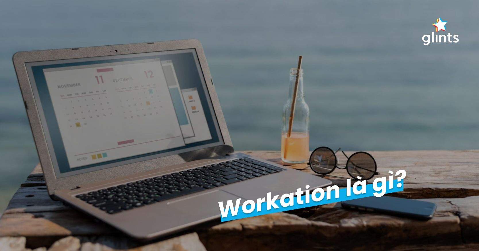 Workation Là Gì? Có Nên Kết Hợp Vừa Làm Vừa Chơi?