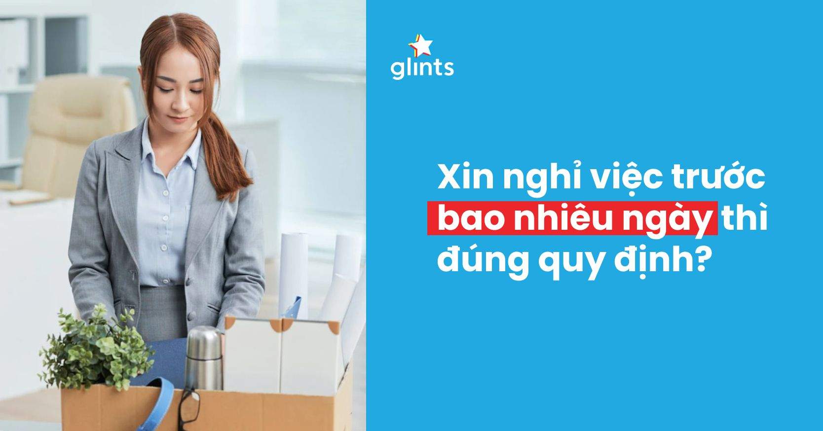 Xin Nghỉ Việc Trước Bao Nhiêu Ngày Thì Đúng Quy Định?