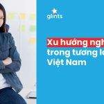 Xu Hướng Nghề Nghiệp Trong Tương Lai Ở Việt Nam