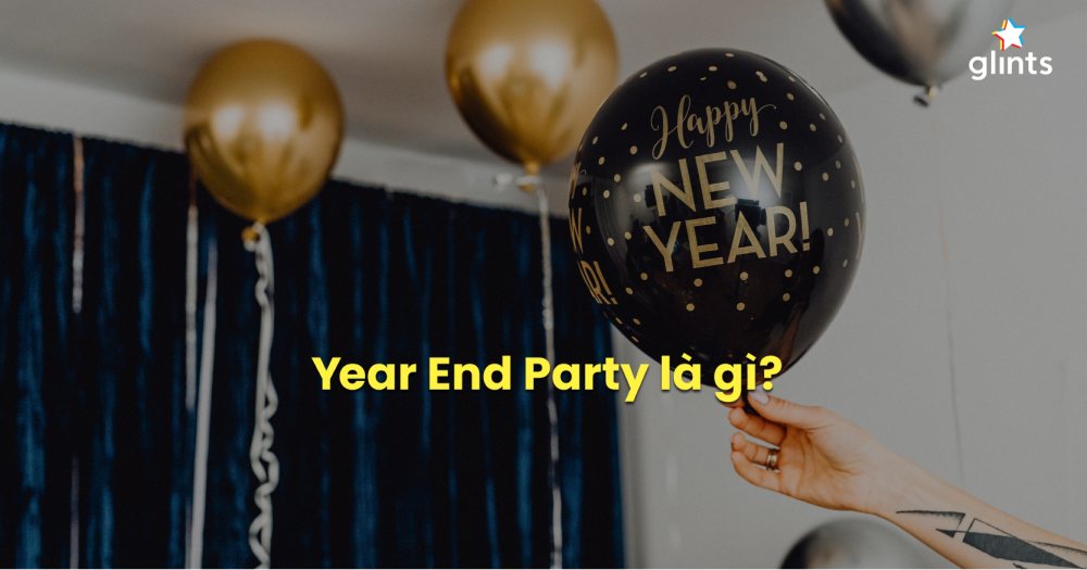 Year End Party Là Gì? Mục Đích Và Ý Nghĩa, Ý Tưởng Tổ Chức Tiệc Cuối Năm