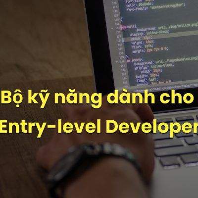 Yêu Cầu Và Bộ Kỹ Năng Của Một Entry-Level Developer